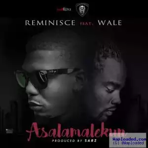 Reminisce - Asalamalekun (Remix) ft. Wale